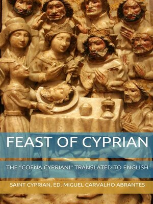 cover image of Feast of Cyprian--The "Coena Cypriani" translated to English